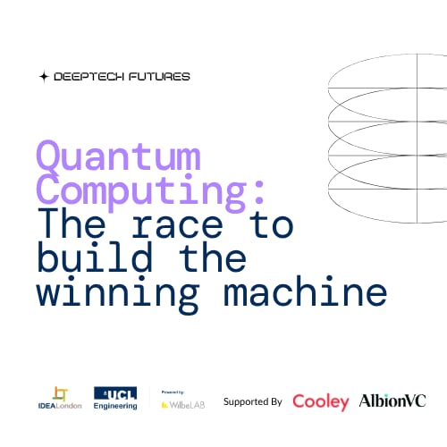 Deeptech Futures: Quantum Computing, the Race to Build the Winning Machine, London