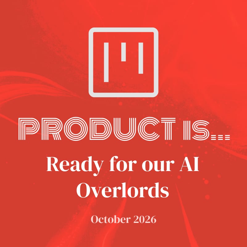 Product is... Ready for our AI Overlords, London
