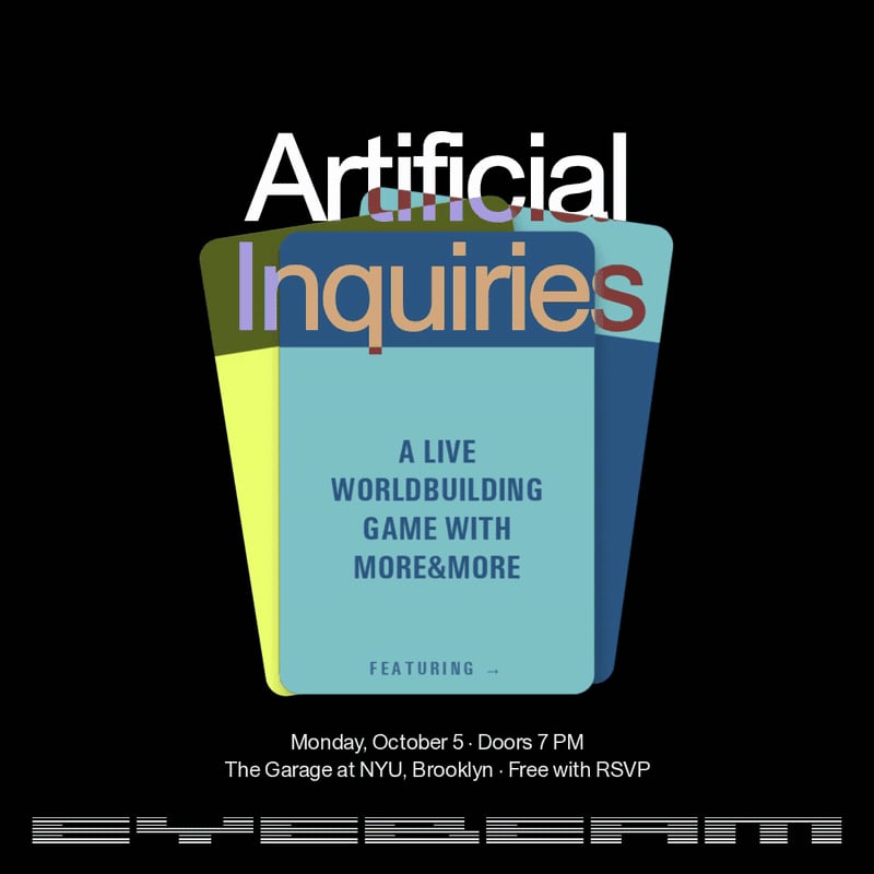 Eyebeam Presents Artificial Inquiries: A Live Worldbuilding Game with More&More, New York