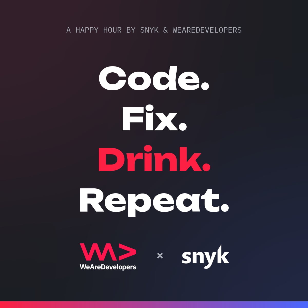 Code. Fix. Drink. Repeat. with WeAreDevelopers & Snyk, San Francisco