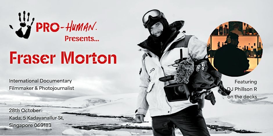 Pro-Human Presents: Fraser Morton, documentary filmmaker, Singapore